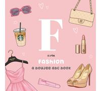 F is for Fashion: A Boujee ABC Book (My Boujee Baby)