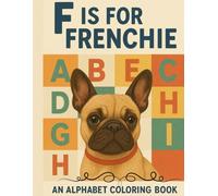 F is for Frenchie: An Alphabet Coloring Book