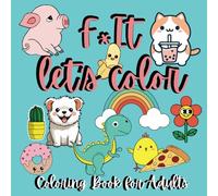 F * It Let’s Color Curse Word Adult Coloring Book: Bold and Easy Swear Word Designs | Relaxing, Motivating and Inspiring | Funny Bad Word Pages | Curse & Color Collection