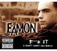 F**K It (I Don't Want You Back) by Eamon