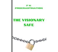 F**K PROCRASTINATION THE VISIONARY SAFE: A Secure Space for Big Ideas | Notebook For Innovators, Creators, and Future Leaders | Capture, Plan, and Achieve | Ideas Journal