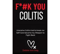 F*#K You Colitis: Ulcerative Colitis Tried to Break Me. Self-Care Became a Weapon to Fight Back