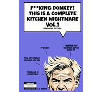 F**KING DONKEY! THIS IS A COMPLETE KITCHEN NIGHTMARE VOL.1 (CENSORED EDITION)