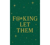 F@#KING LET THEM A Bold Lined Journal book to Let Go, Level Up & Write Your Truth: 120-Page Self Help Notebook for Women, Manifestation, Mindset Shifts, Confidence, Shadow Work & Inner Power