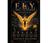 F.L.Y. - First Love Yourself: A Spiral Field Guide to Self-Trust, Nervous System Repair, and Sacred Mastery