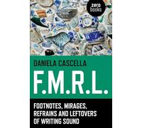 F.M.R.L.: Footnotes, Mirages, Refrains and Leftovers of Writing Sound