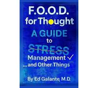 F.O.O.D. for Thought: A GUIDE to Stress Management - and Other Things