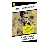 F. Scott Fitzgerald - Gesammelte Werke