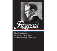 F. Scott Fitzgerald: The Great Gatsby, All the Sad Young Men & Other Writings 1920-26 (LOA #353) (Library of America, 353)