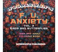 F.U. ANXIETY Vol 3 Birds and Butterflies Coloring Book: Bold & Easy Images and patterns to destress, unwind, and relax.