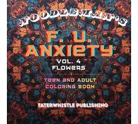 F.U. ANXIETY Vol 4 Flowers Coloring Book: Bold & Easy Images and patterns to destress, unwind, and relax.