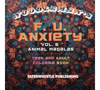 F.U. ANXIETY Vol 5 Animal Mandalas Coloring Book: Bold & Easy Images and patterns to destress, unwind, and relax.
