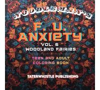 F.U. ANXIETY Vol 6 Woodland Fairies Coloring Book: Bold & Easy Images and patterns to destress, unwind, and relax.