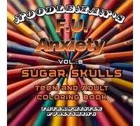 F.U. ANXIETY Vol 8 SUGAR SKULLS Coloring Book: Bold & Easy Images and patterns to destress, unwind, and relax.
