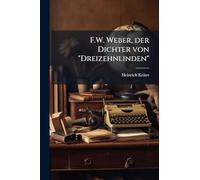 F.W. Weber, der Dichter von "Dreizehnlinden"