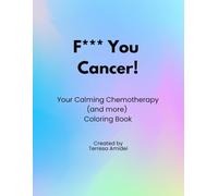 F*** You Cancer!: Your Calming Chemotherapy (and more) Coloring Book (Helping You Help Yourself Series)