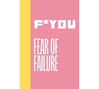 F*You: Fear of Failure