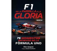 F1. De la parrilla a la gloria: 75 momentos decisivos de la Fórmula 1 (Tendencias y Aficiones)