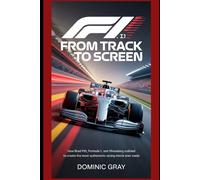 F1: From Track to Screen: How Brad Pitt, Formula 1, and Filmmaking Collided to Create the Most Authentic Racing Movie Ever Made