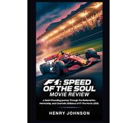 F1: Speed of the Soul Movie Review: A Heart-Pounding Journey Through the Redemption, Mentorship, and Cinematic Brilliance of F1: The Movie (2025) (Reel Talk: The Ultimate Movie Review Collection)