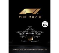 F1 The Movie: The Making of the Most Authentic Racing Film of All Time