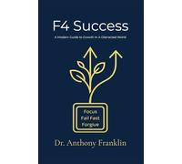 F4 Success: A Modern Guide To Growth In A Distracted World
