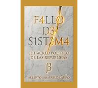 F4LLO D3 S1ST3M4: El hackeo político de las repúblicas (Trilogía Beta: El Reseteo de la Conciencia Humana)