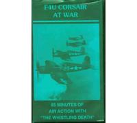 F4U CORSAIR AT WAR - 65 MINUTES OF AIR ACTION WITH "THE WHISTLING DEATH"