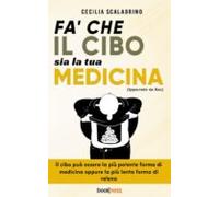 Fa Che Il Cibo Sia La Tua Medicina (ebook)