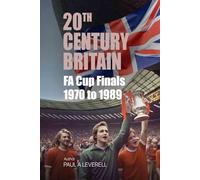 FA Cup Finals: 1970 to 1989 (Britain in the 20th Century)
