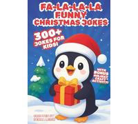 Fa-La-La-La Funny Christmas Jokes for Kids: 300+ Ho-Ho-Hilarious Holiday Jokes, Funny Riddles & Puns for Boys and Girls Ages 6-12 - Includes Bonus DIY Christmas Craft Activity!