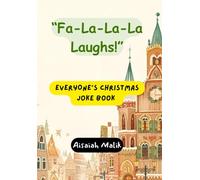 “Fa-La-La-La Laughs!” Christmas Jokes for Kids: A Christmas Holiday Book For All Ages: Adorable Christmas Holiday Book For All Ages