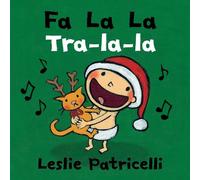 Fa La La/Tra-la-la: (A Joyful Bilingual Spanish-English Celebration of Christmas Holiday Traditions for Babies and Toddlers) (Leslie Patricelli board books)