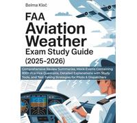FAA AVIATION WEATHER EXAM STUDY GUIDE (2025-2026): Comprehensive Review Summaries, Mock Exams containing 800+ Practice Questions, Detailed ... Strategies for Pilots & Dispatchers