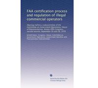 FAA certification process and regulation of illegal commercial operators: Hearings before a subcommittee of the Committee on Government Operations, ... second session, September 26 and 28, 1978