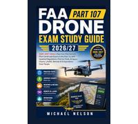 FAA Part 107 Drone Exam Study Guide 2026/27: 2026-2027 Edition: Pass Your FAA Remote Pilot Certificate Exam on the First Try with Updated Regulations, ... LAANC, Remote ID & Operations Over People