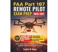 FAA Part 107 Remote Pilot Exam Prep: 3,000+ Practice Questions, 15 Full Exams, Charts, Weather, and Regulations Explained for Confident UAS Test Success