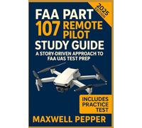 FAA Part 107 Remote Pilot Study Guide: A Story-Driven Approach to FAA UAS Test Prep