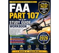 FAA Part 107 Study Guide Workbook: The Complete Commercial Drone Pilot Exam Prep Book with Airspace Regulations, Weather, Flight Operations, Safety ... Practice Questions, and Full-Length Tests