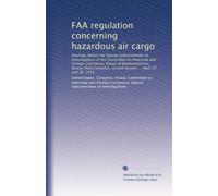 FAA regulation concerning hazardous air cargo: Hearings before the Special Subcommittee on Investigations of the Committee on Interstate and Foreign ... second session ... April 25 and 30, 1974