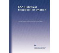 FAA statistical handbook of aviation: Volume 7