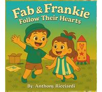 Fab and Frankie Follow Their Hearts: A Story About Dreaming Big, Working Hard, and Believing in Magic