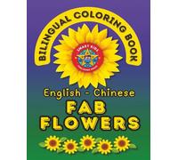 Fab Flowers- A Bilingual Coloring Book in English and Chinese: Second Edition (English-Chinese BCB's)