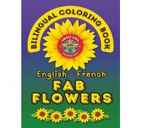 Fab Flowers- A Bilingual Coloring Book in English and French: Second Edition (English-French BCB's)