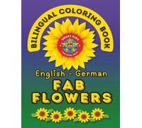 Fab Flowers- A Bilingual Coloring Book in English and German: Second Edition (English-German BCB's)