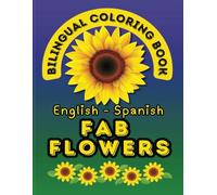 Fab Flowers-A Bilingual Coloring Book in English and Spanish (English-Spanish BCB's)