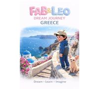 Fab & Leo Dream Journey of Greece: A Magical Bedtime Adventure Through Greece for Curious Kids Aged 3-8 (Fab & Leo’s Dream Journey Series)