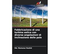 Fabbricazione di una turbina eolica con diverse angolazioni di inclinazione delle pale