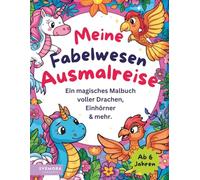 Fabelwesen Fantasie Malbuch - Eine Ausmalreise voller Drachen, Feen, Einhörner, Vampire & mehr: Kreatives Ausmalbuch für Kinder ab 6 Jahren - große, ... fördern (Deine Fantasie Ausmalreisen)