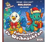 Fabelwesen zu Weihnachten 2025 - Bold and Easy Malbuch für Kinder und Erwachsene: 50 Ausmalmotive mit Festlichen Fabelwesen in Fröhlichen Momenten!